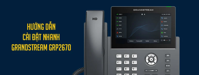 Hướng dẫn cài đặt nhanh Grandstream GRP2670