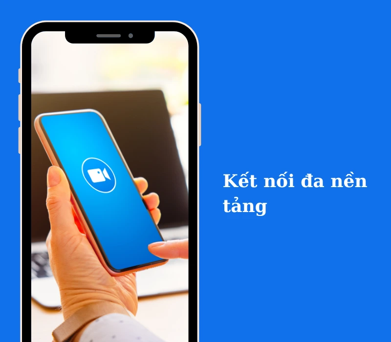 Hỗ trợ kết nối các thành viên trên đa nền tảng thiết bị