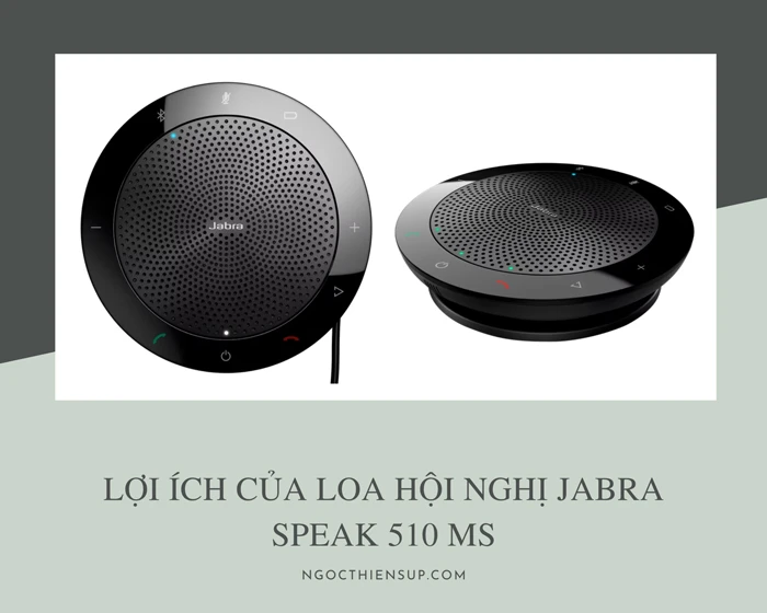 Đánh giá loa hội nghị Jabra Speak 510 MS: Lợi ích