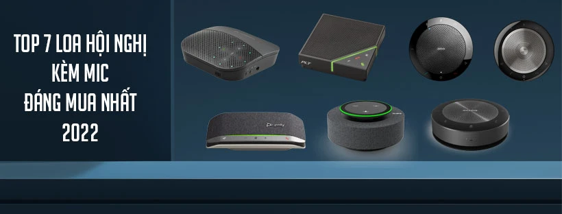Top 7 loa hội nghị kèm mic đáng mua nhất 2022