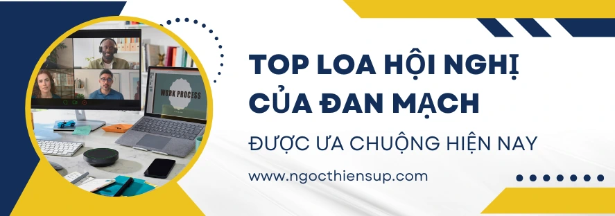 Top loa hội nghị của Đan Mạch được ưa chuộng hiện nay