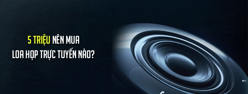 5 triệu nên mua loa họp trực tuyến nào?