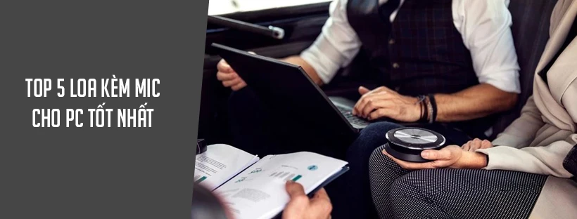 Top 5 loa kèm mic cho PC tốt nhất