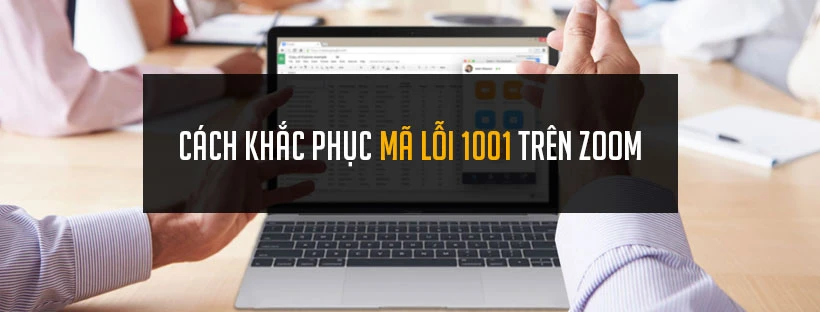 Cách khắc phục mã lỗi 1001 trên Zoom