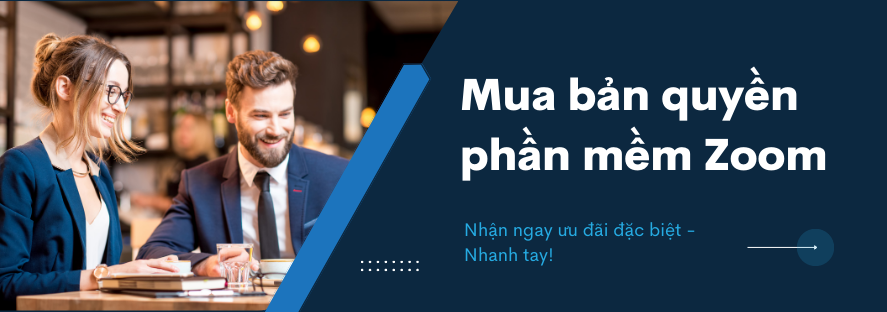 Ưu đãi đặc biệt khi mua phần mềm Zoom – Nhanh tay!