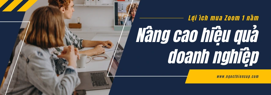 Lợi ích mua Zoom 1 năm: Nâng cao hiệu quả doanh nghiệp