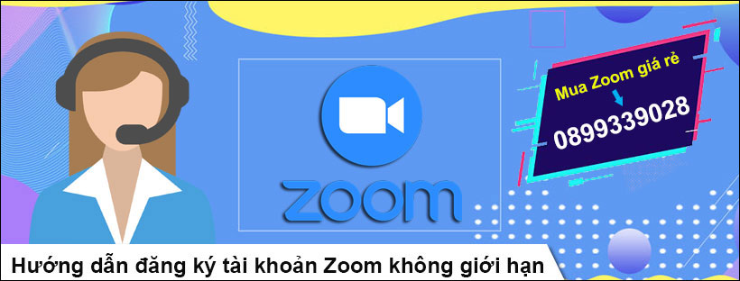 Hướng dẫn đăng ký tài khoản Zoom không giới hạn