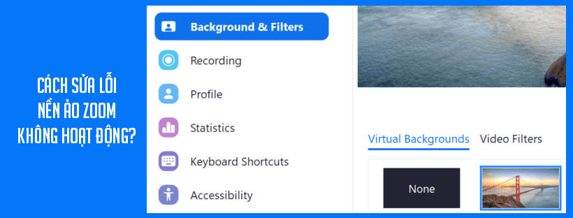 Cách sửa lỗi nền ảo Zoom không hoạt động?