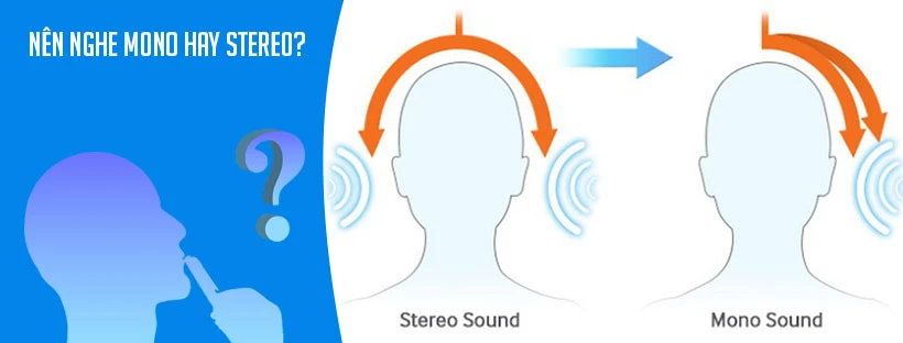 Nên nghe Mono hay Stereo?