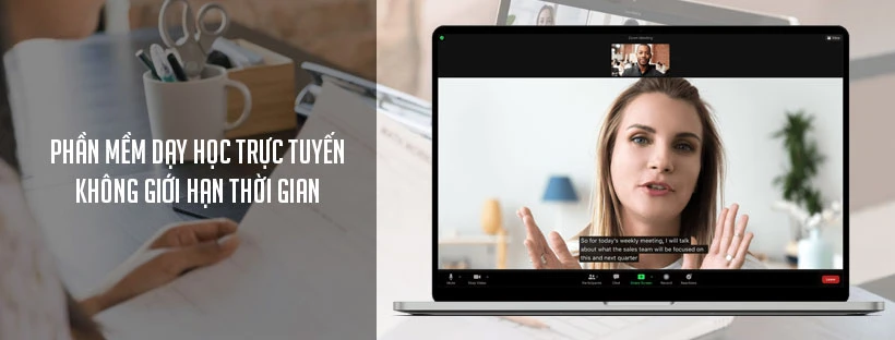 Phần mềm dạy học trực tuyến không giới hạn thời gian