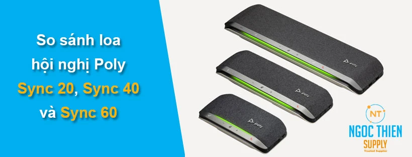 So sánh loa hội nghị Poly Sync 20, Sync 40 và Sync 60