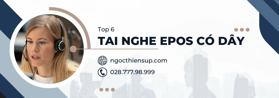 Top 6 tai nghe EPOS có dây đáng mua trong tầm giá