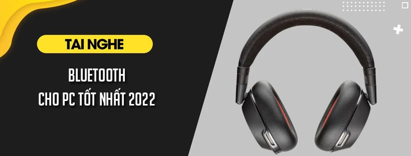 Top 5 tai nghe bluetooth cho PC tốt nhất 2022