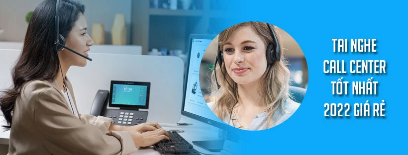 Tai nghe Call center tốt nhất 2022 giá rẻ