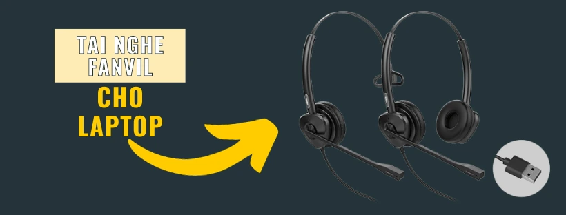 Top tai nghe Fanvil có mic cho Laptop