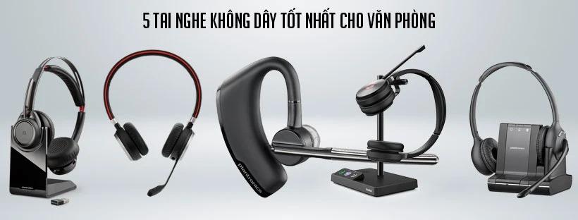 5 tai nghe không dây tốt nhất cho văn phòng