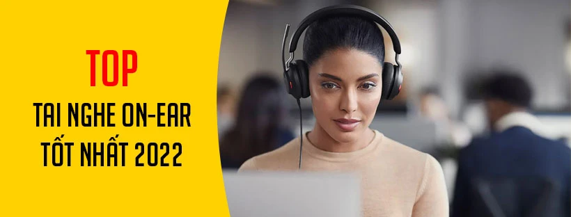 Top tai nghe on-ear tốt nhất 2022