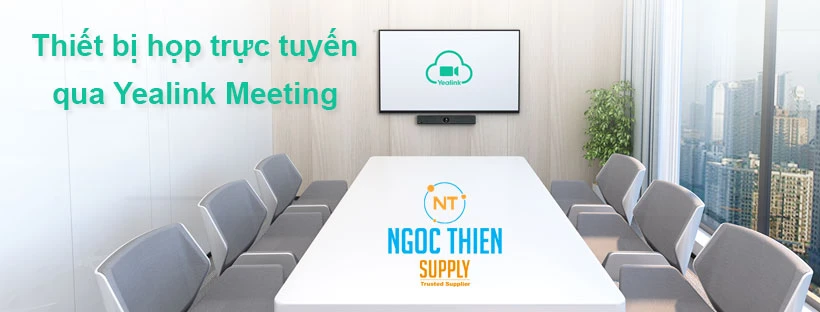 Thiết bị họp trực tuyến qua Yealink Meeting