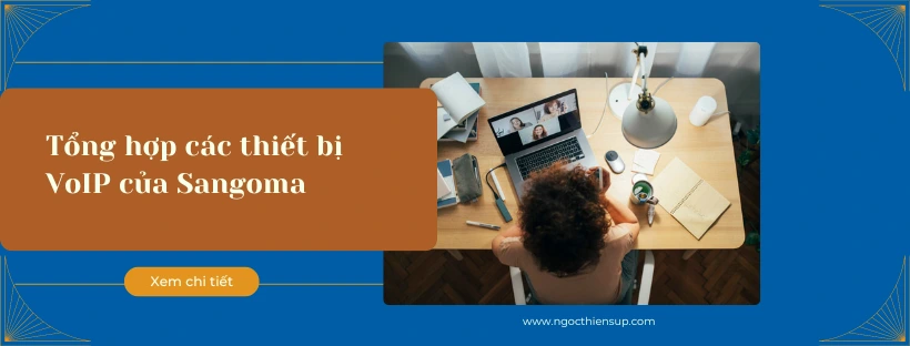 Tổng hợp các thiết bị VoIP của Sangoma