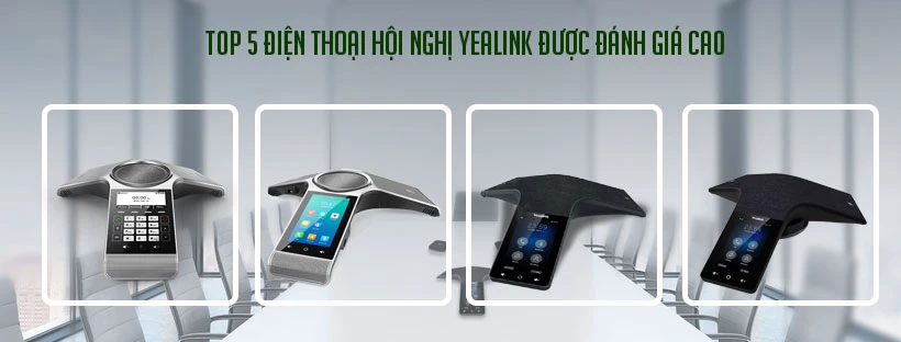 Top 5 điện thoại hội nghị Yealink được đánh giá cao