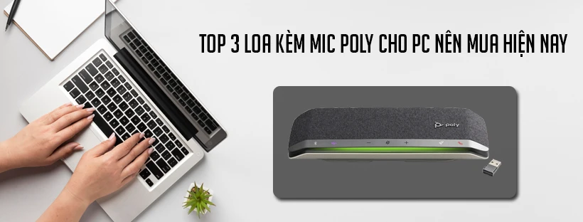 Top 3 loa kèm mic Poly cho PC nên mua hiện nay