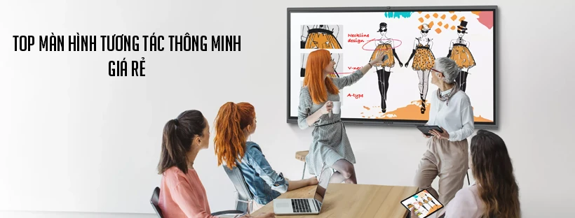 Top màn hình tương tác thông minh giá rẻ