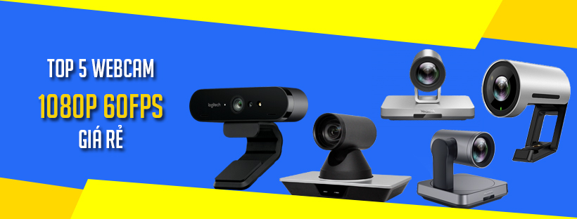 Top 5 webcam 1080p 60fps giá rẻ