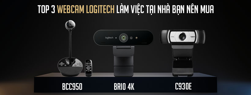 Top 3 webcam Logitech làm việc tại nhà bạn nên mua