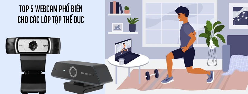 Top 5 webcam phổ biến cho các lớp tập thể dục
