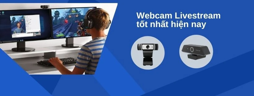 Top 5 webcam livestream tốt nhất hiện nay