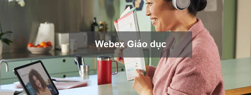 Giải pháp Webex Meeting cho ngành Giáo dục