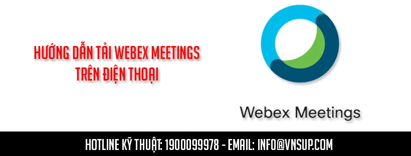 Hướng dẫn tải Webex Meetings trên điện thoại
