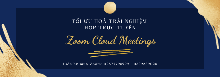 Zoom Cloud Meetings - Tối ưu hoá trải nghiệm họp trực tuyến